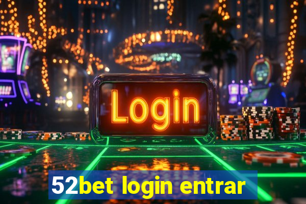 52bet login entrar